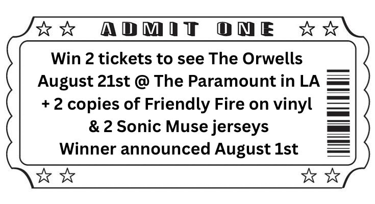 The Orwells Raffle (Win 2 Tickets to The Paramount Aug 21st in LA)